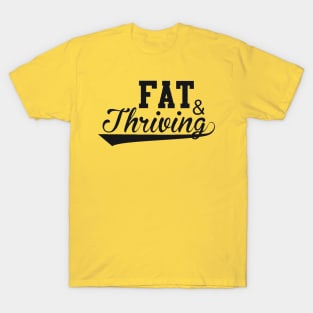 Fat & Thriving T-Shirt